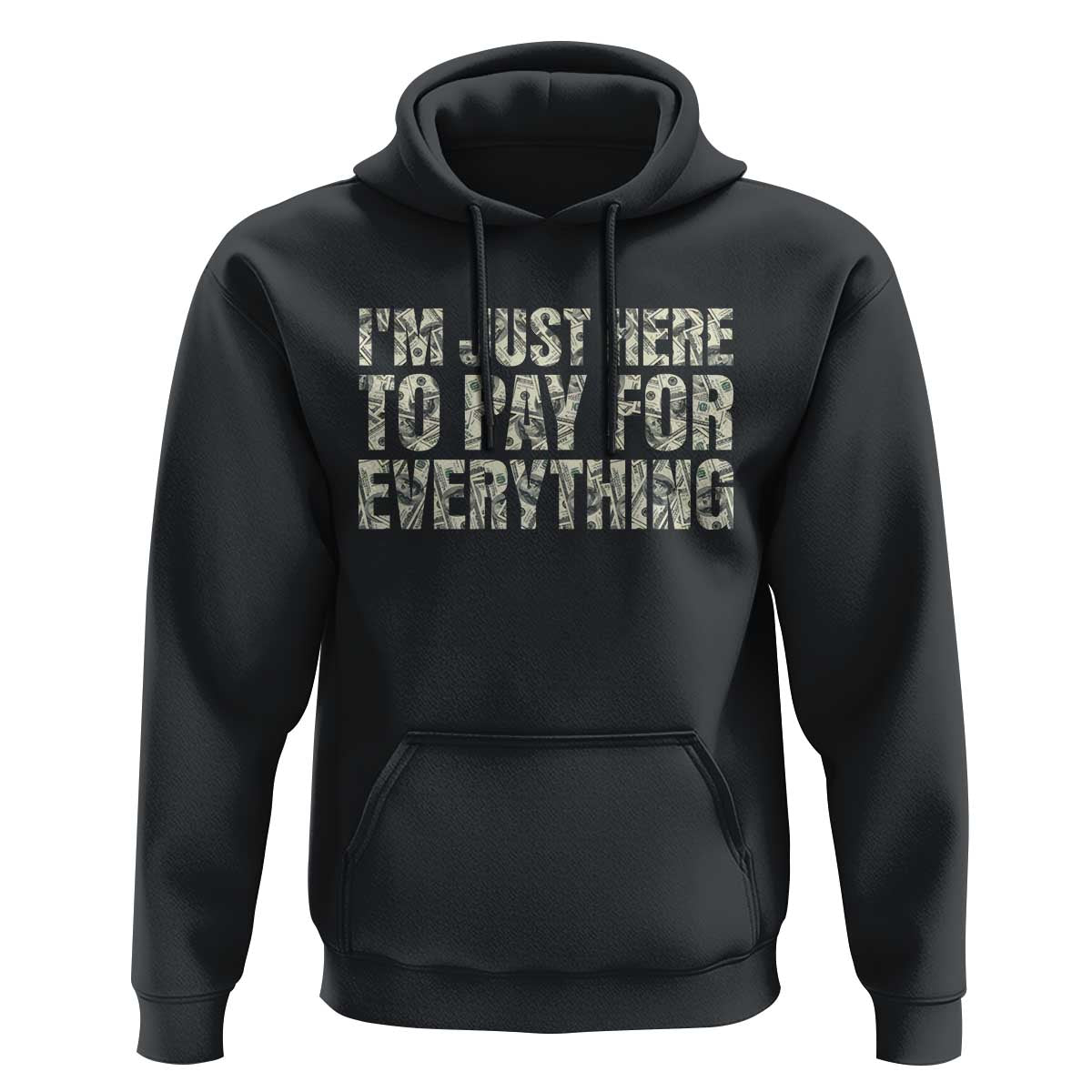 I'm Just Here to Pay for Everything Hoodie Funny Grandpa Dad Humor Gift