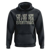 I'm Just Here to Pay for Everything Hoodie Funny Grandpa Dad Humor Gift