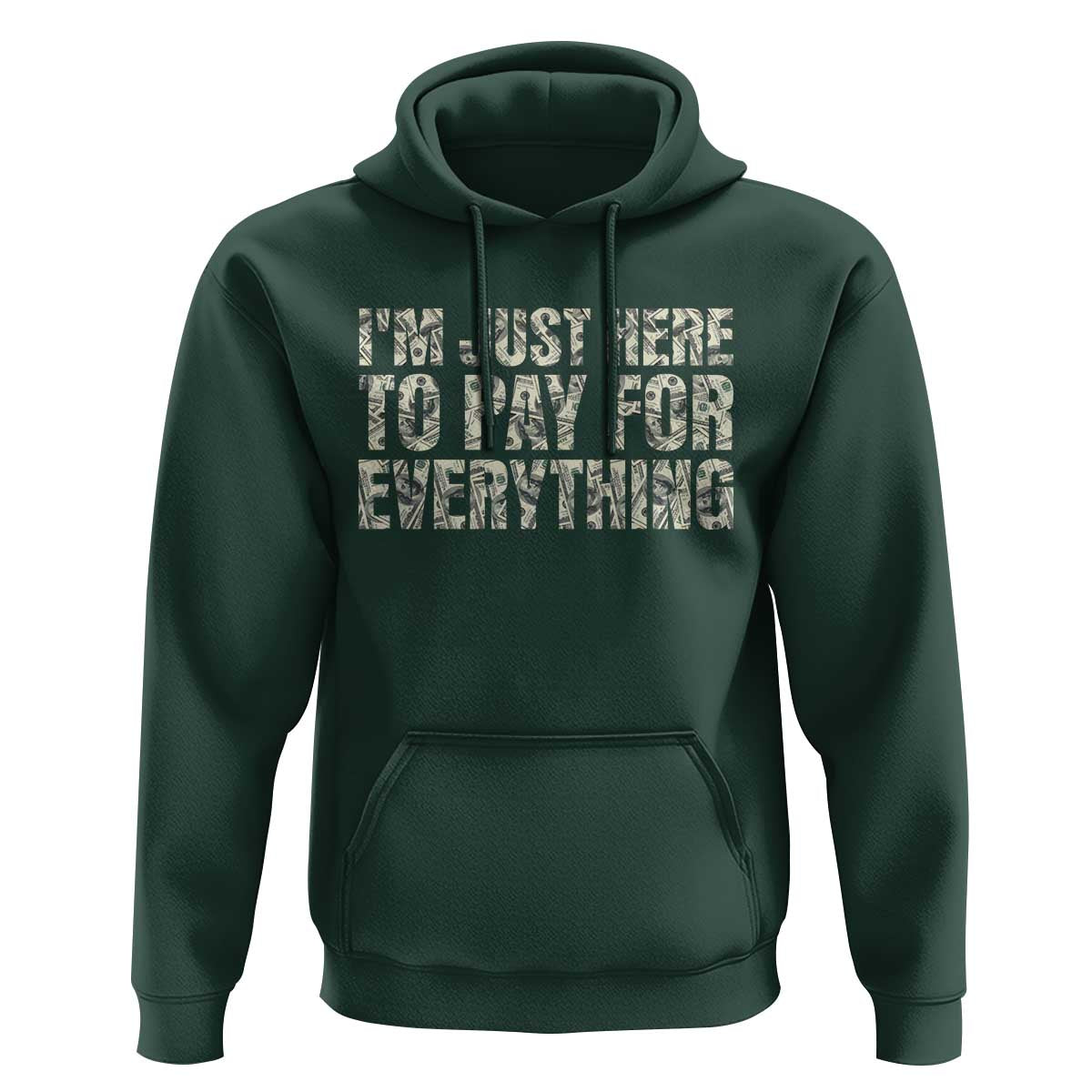 I'm Just Here to Pay for Everything Hoodie Funny Grandpa Dad Humor Gift