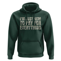 I'm Just Here to Pay for Everything Hoodie Funny Grandpa Dad Humor Gift
