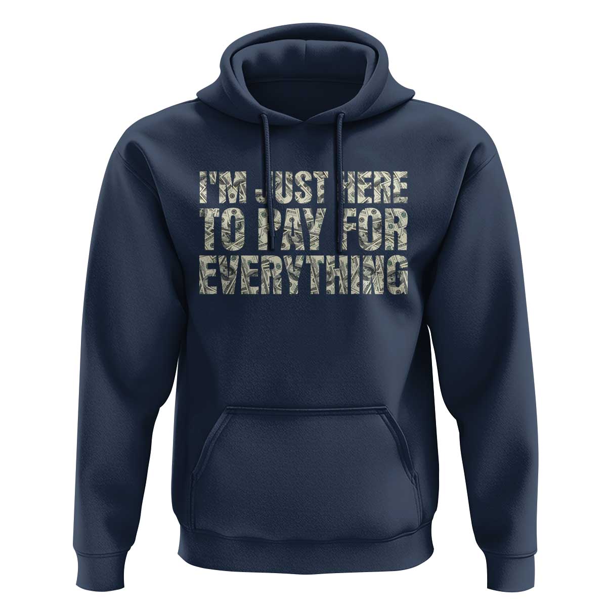 I'm Just Here to Pay for Everything Hoodie Funny Grandpa Dad Humor Gift