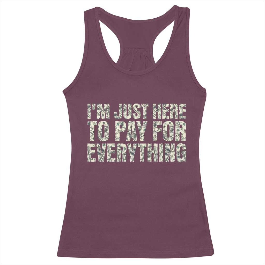 I'm Just Here to Pay for Everything Racerback Tank Top Funny Grandpa Dad Humor Gift