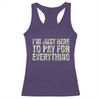 I'm Just Here to Pay for Everything Racerback Tank Top Funny Grandpa Dad Humor Gift