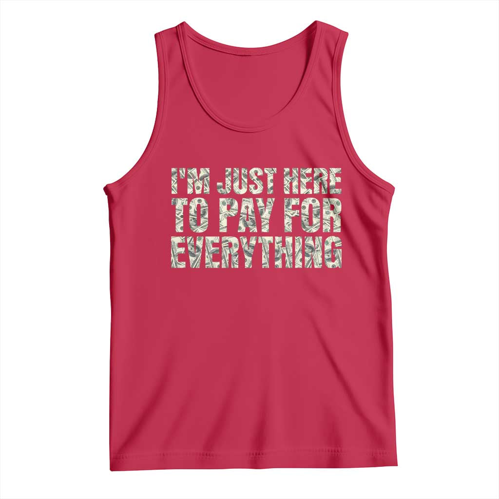 I'm Just Here to Pay for Everything Tank Top Funny Grandpa Dad Humor Gift