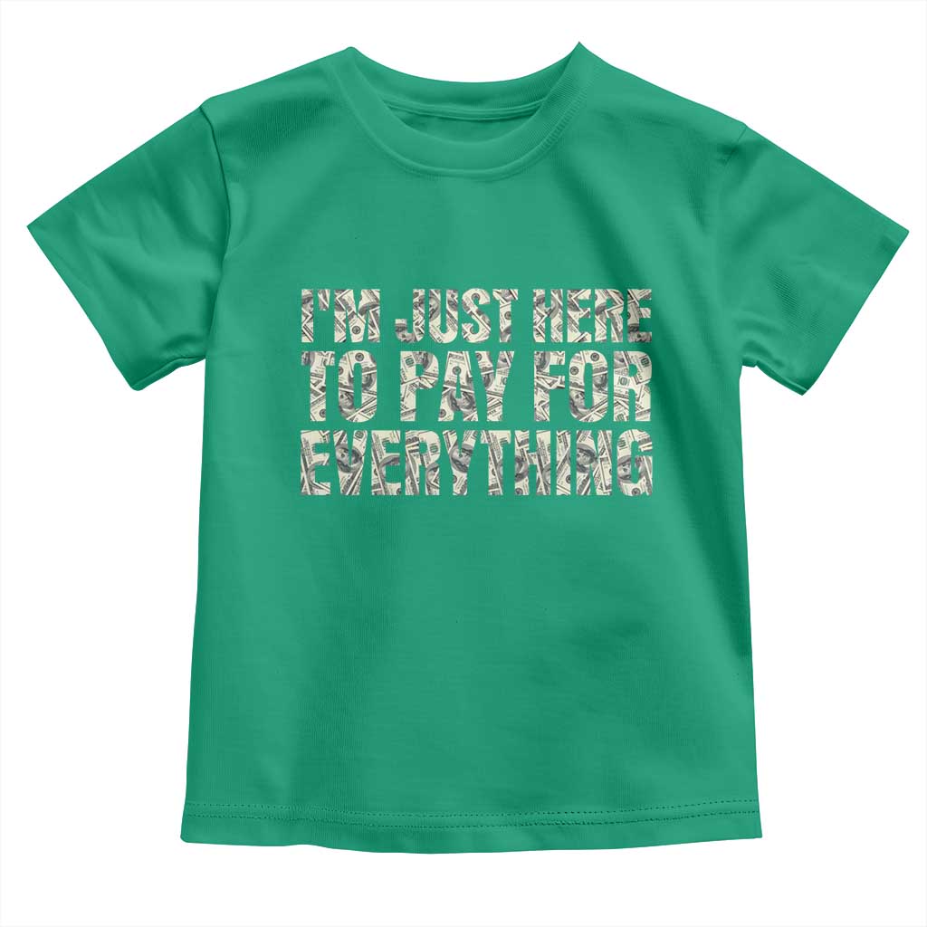I'm Just Here to Pay for Everything Toddler T Shirt Funny Grandpa Dad Humor Gift