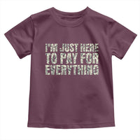 I'm Just Here to Pay for Everything Toddler T Shirt Funny Grandpa Dad Humor Gift