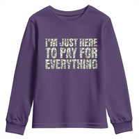 I'm Just Here to Pay for Everything Youth Sweatshirt Funny Grandpa Dad Humor Gift