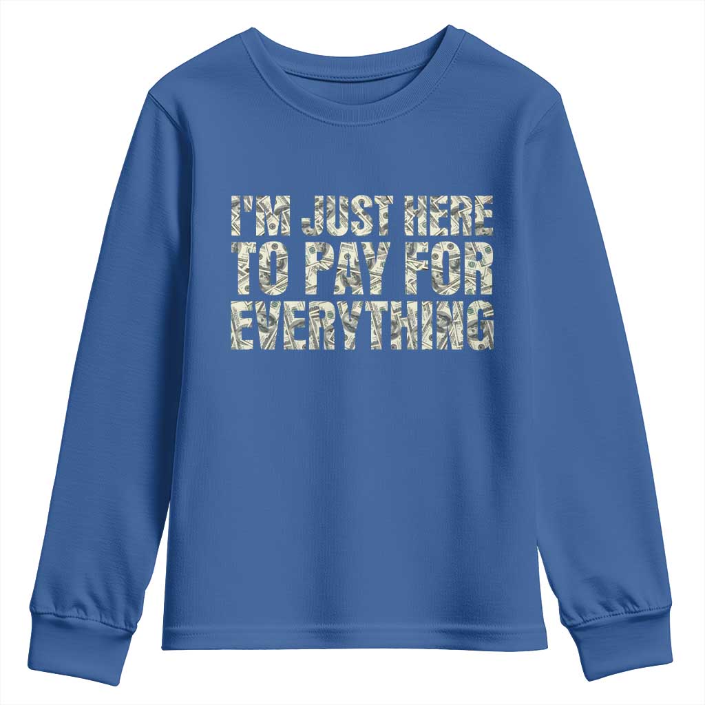I'm Just Here to Pay for Everything Youth Sweatshirt Funny Grandpa Dad Humor Gift