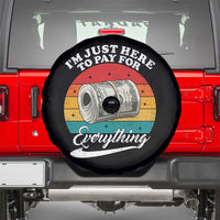 I'm Just Here to Pay for Everything Spare Tire Cover Funny Dad Grandpa Joke
