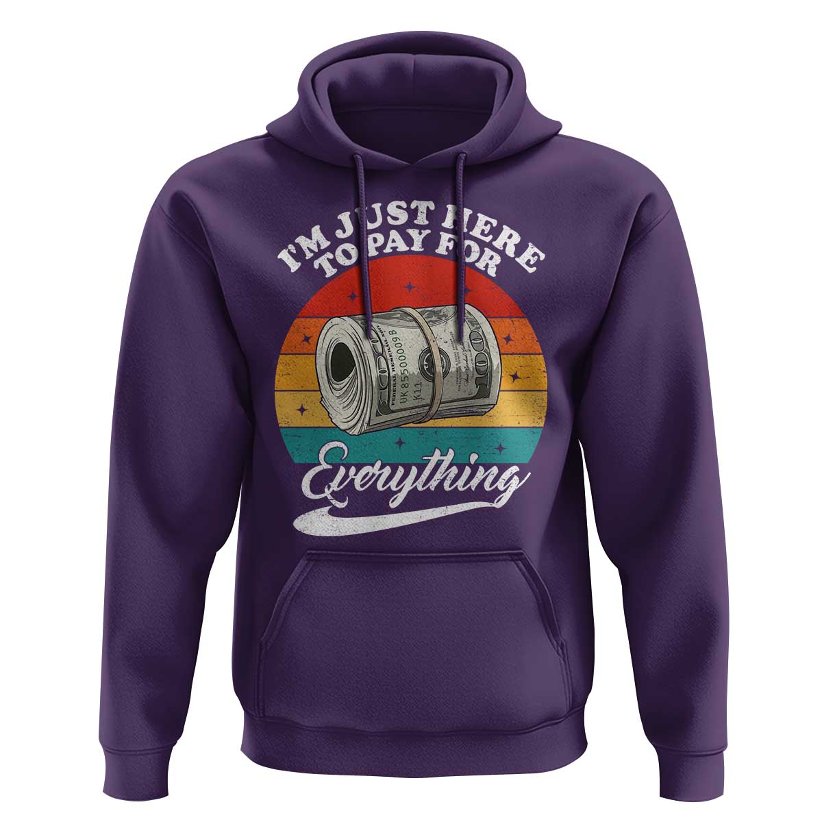 I'm Just Here to Pay for Everything Hoodie Funny Dad Grandpa Joke