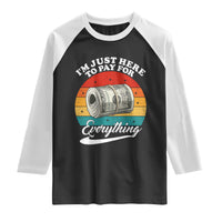 I'm Just Here to Pay for Everything Raglan Shirt Funny Dad Grandpa Joke