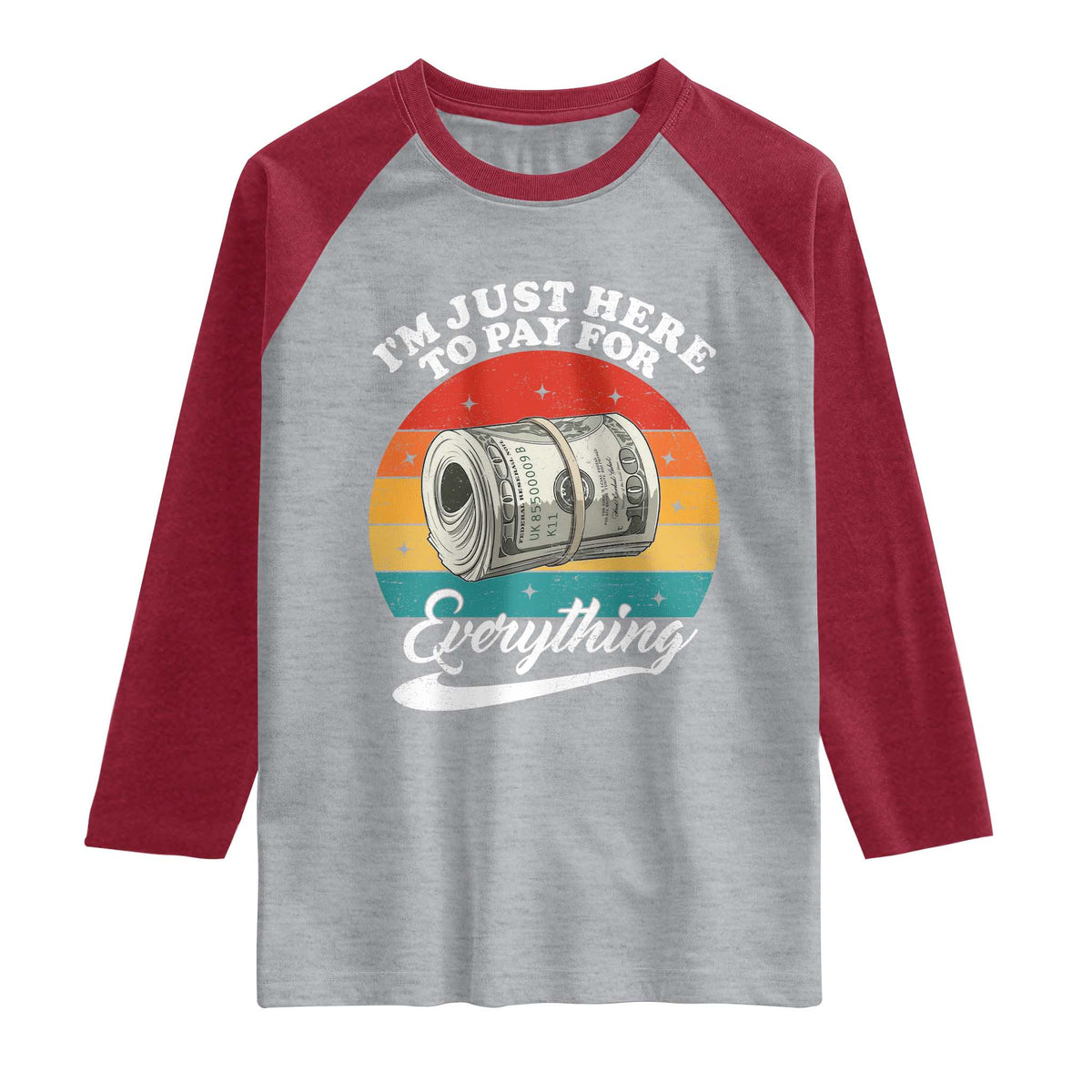 I'm Just Here to Pay for Everything Raglan Shirt Funny Dad Grandpa Joke