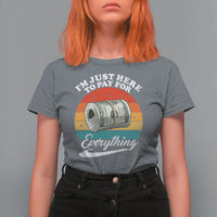 I'm Just Here to Pay for Everything T Shirt For Women Funny Dad Grandpa Joke