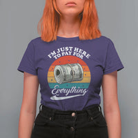 I'm Just Here to Pay for Everything T Shirt For Women Funny Dad Grandpa Joke