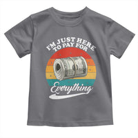 I'm Just Here to Pay for Everything Toddler T Shirt Funny Dad Grandpa Joke