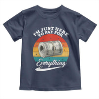 I'm Just Here to Pay for Everything Toddler T Shirt Funny Dad Grandpa Joke