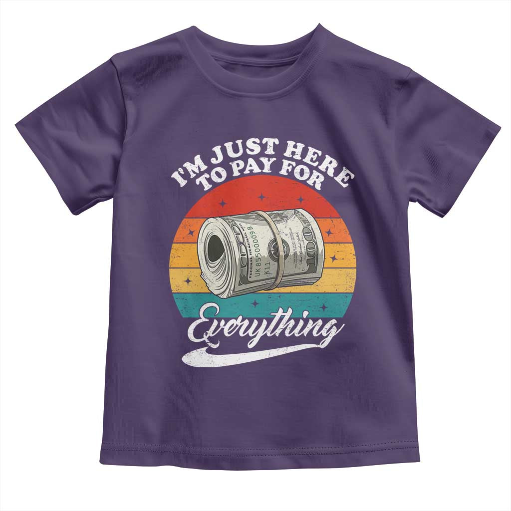 I'm Just Here to Pay for Everything Toddler T Shirt Funny Dad Grandpa Joke