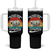 I'm Just Here to Pay for Everything Tumbler With Handle Funny Dad Grandpa Joke