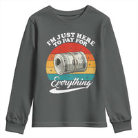 I'm Just Here to Pay for Everything Youth Sweatshirt Funny Dad Grandpa Joke