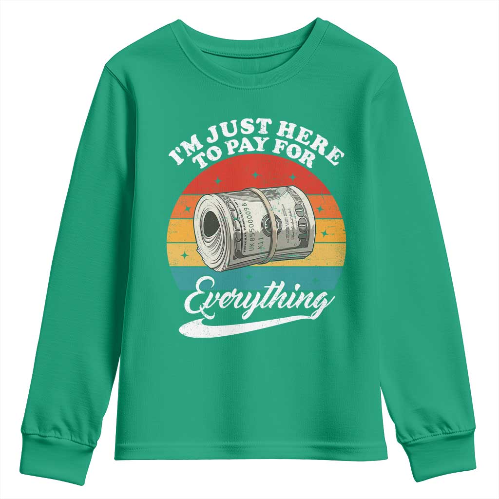 I'm Just Here to Pay for Everything Youth Sweatshirt Funny Dad Grandpa Joke