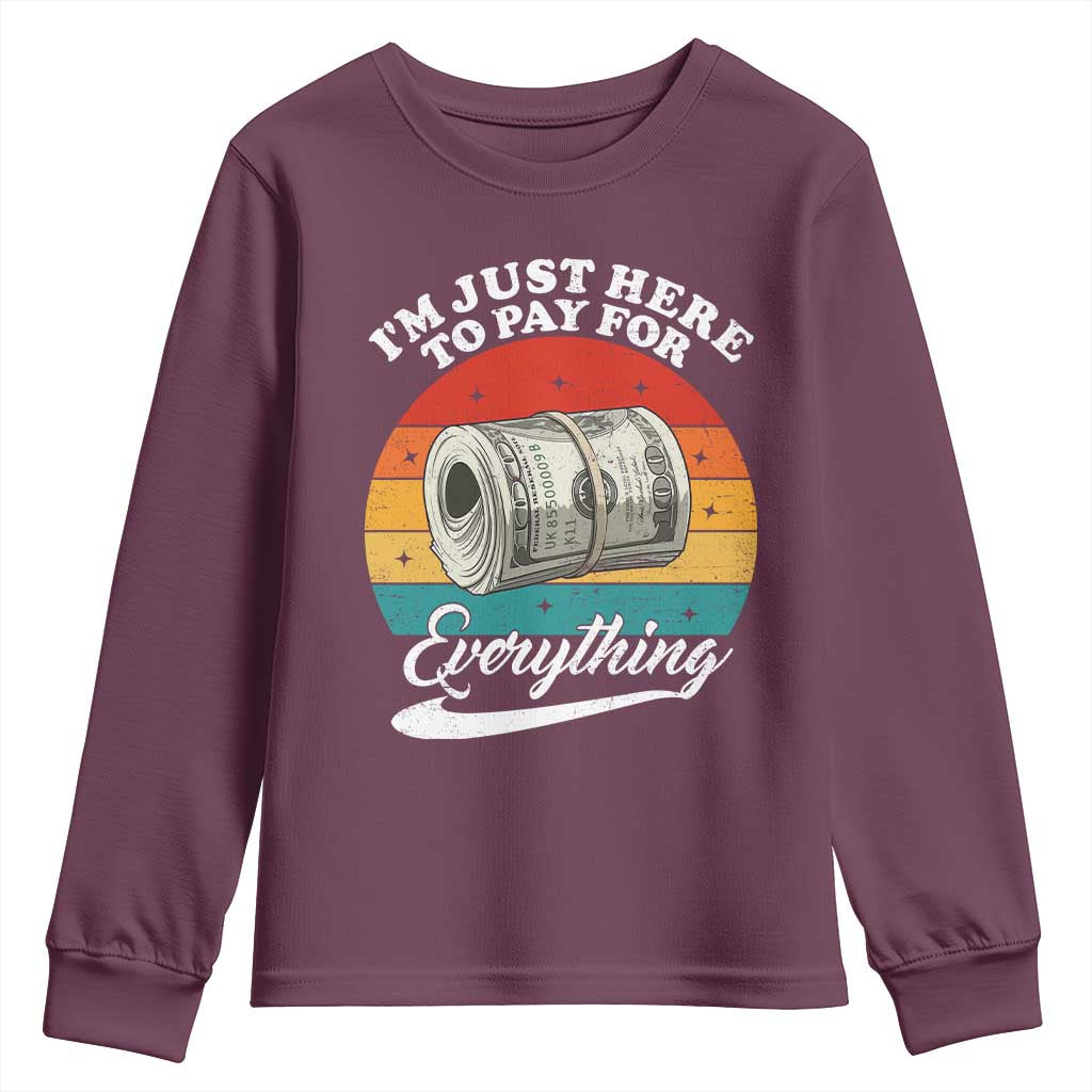 I'm Just Here to Pay for Everything Youth Sweatshirt Funny Dad Grandpa Joke