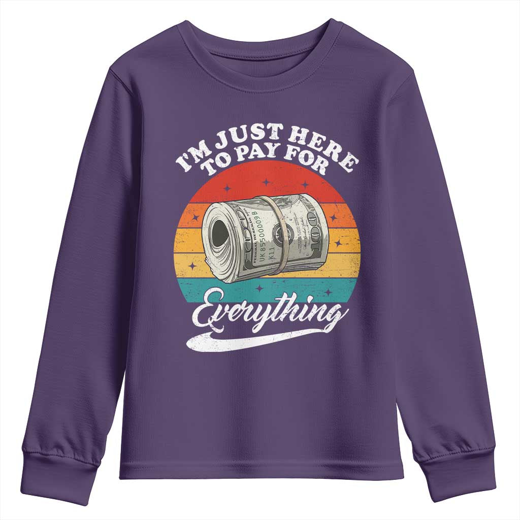 I'm Just Here to Pay for Everything Youth Sweatshirt Funny Dad Grandpa Joke