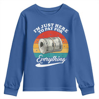 I'm Just Here to Pay for Everything Youth Sweatshirt Funny Dad Grandpa Joke