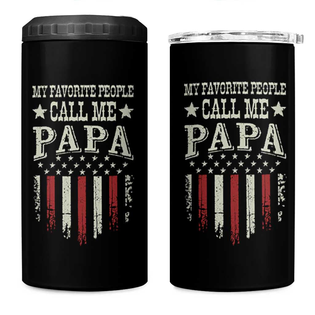 My Favorite People Call Me Papa 4 in 1 Can Cooler Tumbler Funny Dad Fathers Day 4th Of July