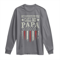 My Favorite People Call Me Papa Long Sleeve Shirt Funny Dad Fathers Day 4th Of July