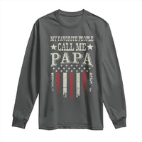 My Favorite People Call Me Papa Long Sleeve Shirt Funny Dad Fathers Day 4th Of July