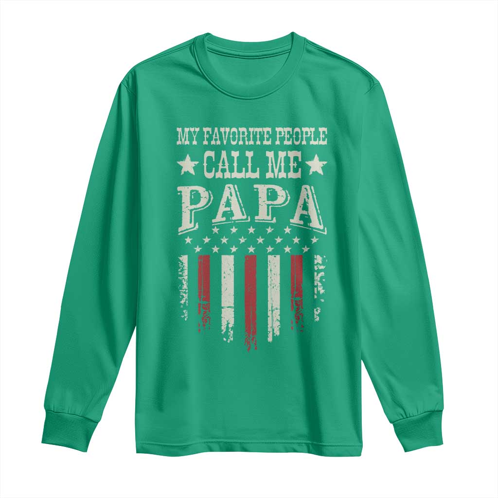 My Favorite People Call Me Papa Long Sleeve Shirt Funny Dad Fathers Day 4th Of July