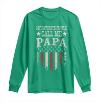 My Favorite People Call Me Papa Long Sleeve Shirt Funny Dad Fathers Day 4th Of July