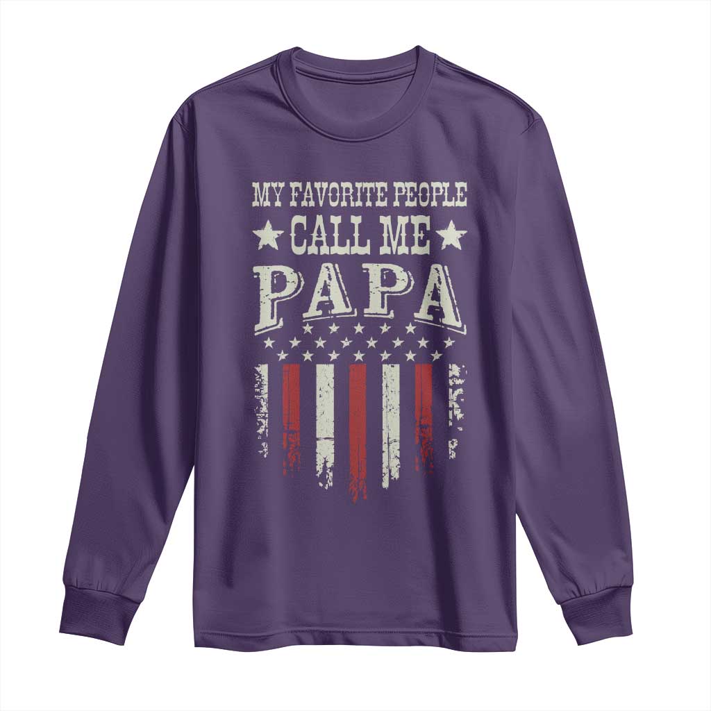 My Favorite People Call Me Papa Long Sleeve Shirt Funny Dad Fathers Day 4th Of July