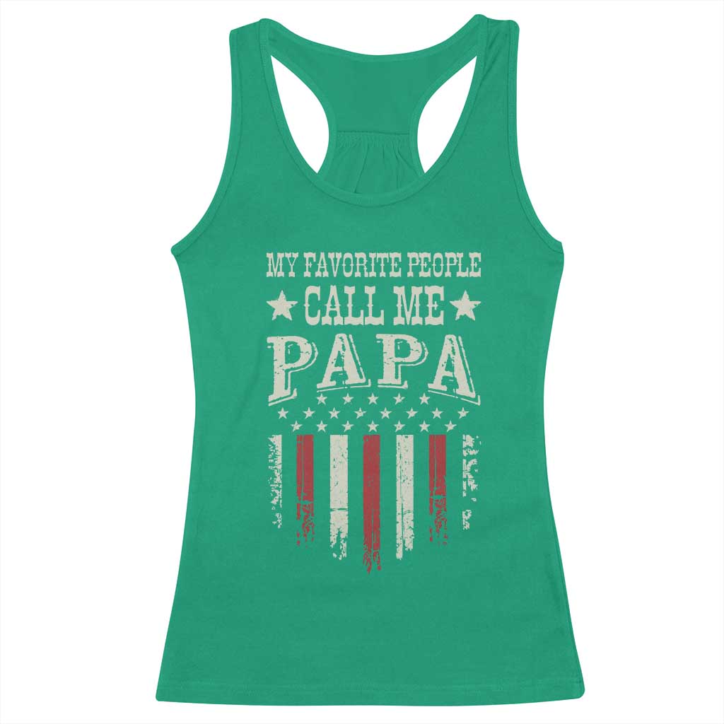 My Favorite People Call Me Papa Racerback Tank Top Funny Dad Fathers Day 4th Of July