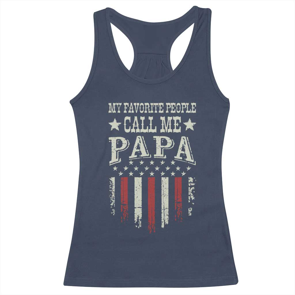 My Favorite People Call Me Papa Racerback Tank Top Funny Dad Fathers Day 4th Of July