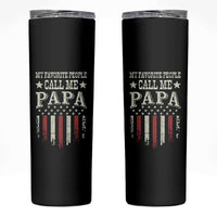 My Favorite People Call Me Papa Skinny Tumbler Funny Dad Fathers Day 4th Of July