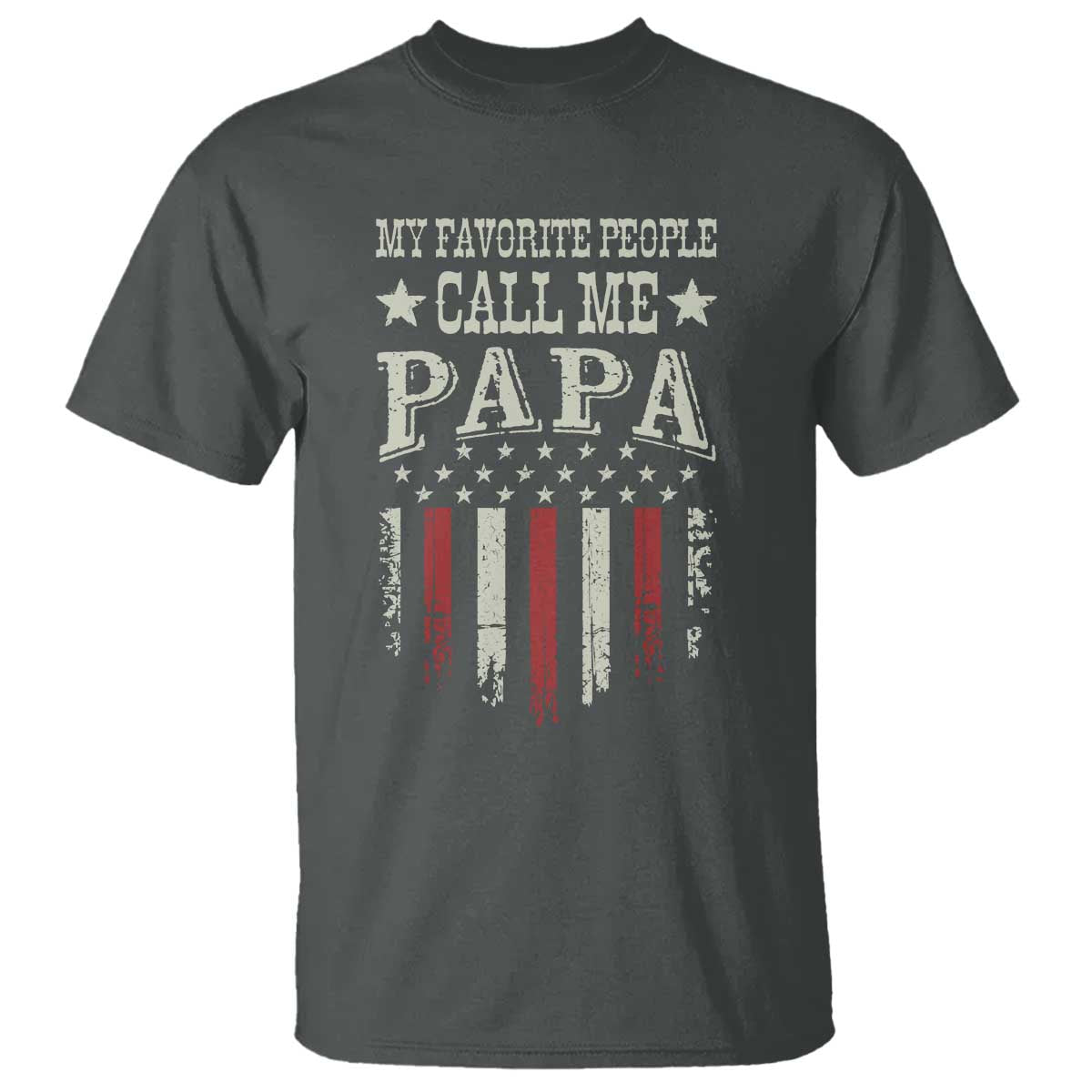 My Favorite People Call Me Papa T Shirt Funny Dad Fathers Day 4th Of July