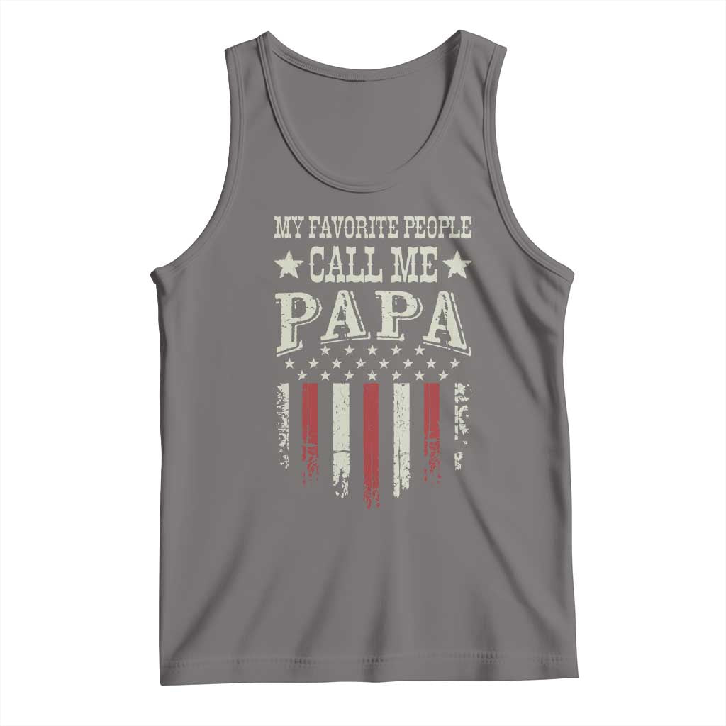 My Favorite People Call Me Papa Tank Top Funny Dad Fathers Day 4th Of July