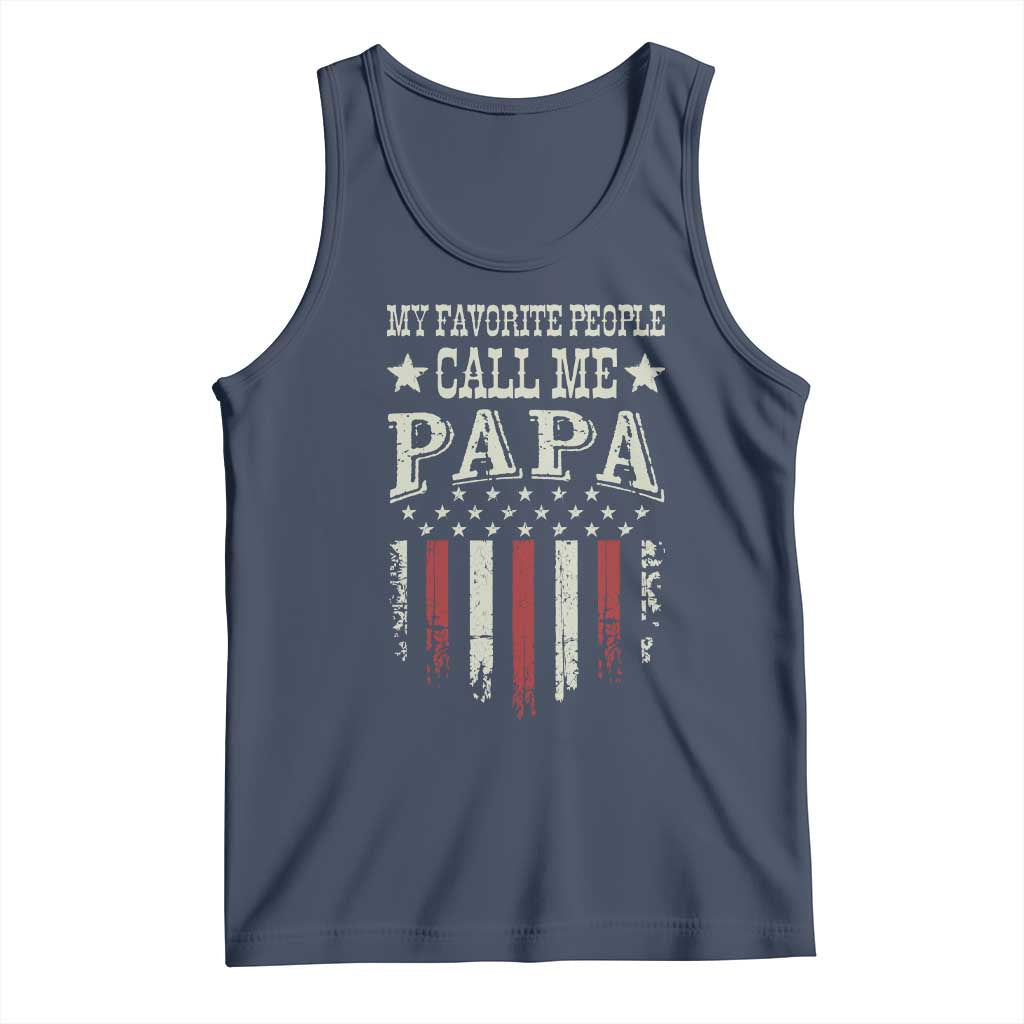 My Favorite People Call Me Papa Tank Top Funny Dad Fathers Day 4th Of July
