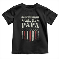 My Favorite People Call Me Papa Toddler T Shirt Funny Dad Fathers Day 4th Of July