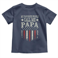 My Favorite People Call Me Papa Toddler T Shirt Funny Dad Fathers Day 4th Of July