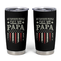 My Favorite People Call Me Papa Tumbler Cup Funny Dad Fathers Day 4th Of July