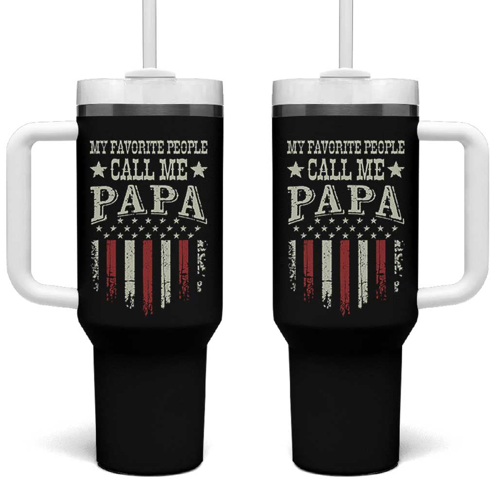 My Favorite People Call Me Papa Tumbler With Handle Funny Dad Fathers Day 4th Of July