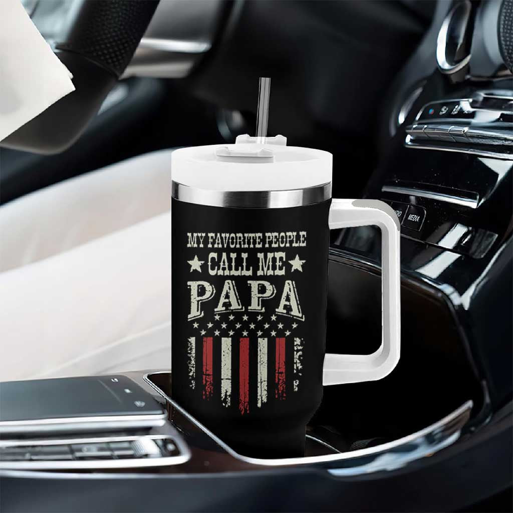 My Favorite People Call Me Papa Tumbler With Handle Funny Dad Fathers Day 4th Of July