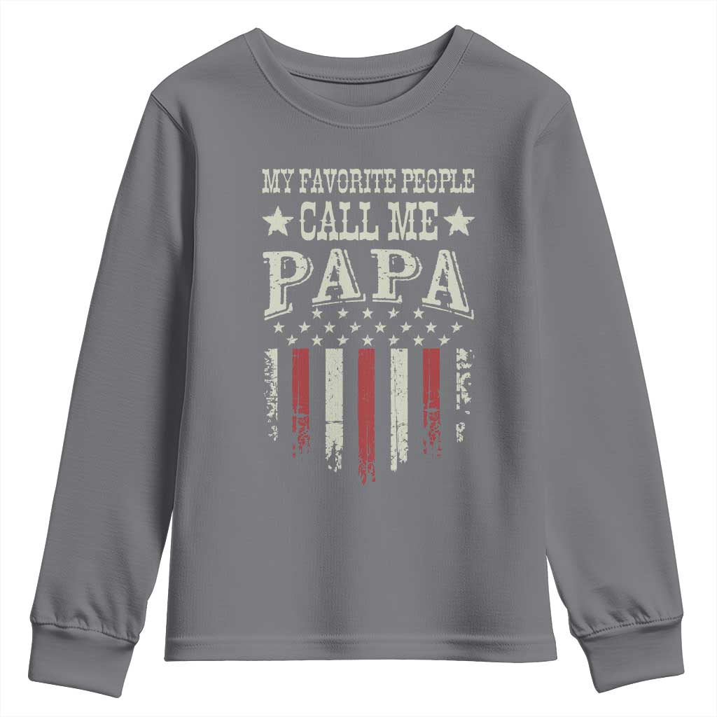 My Favorite People Call Me Papa Youth Sweatshirt Funny Dad Fathers Day 4th Of July