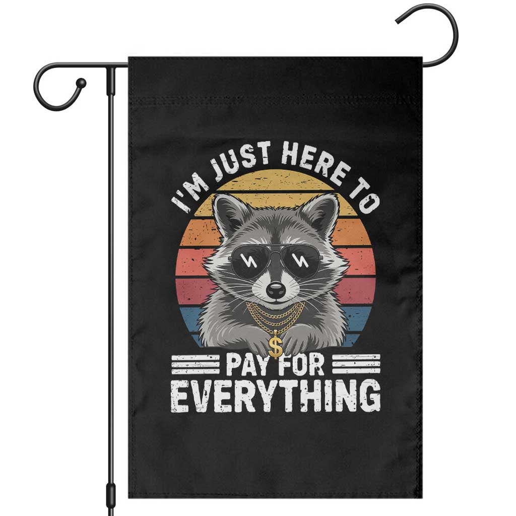 I'm Just Here to Pay for Everything Garden Flag Funny Raccoon Dad Granpa Joke