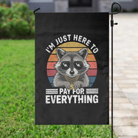 I'm Just Here to Pay for Everything Garden Flag Funny Raccoon Dad Granpa Joke