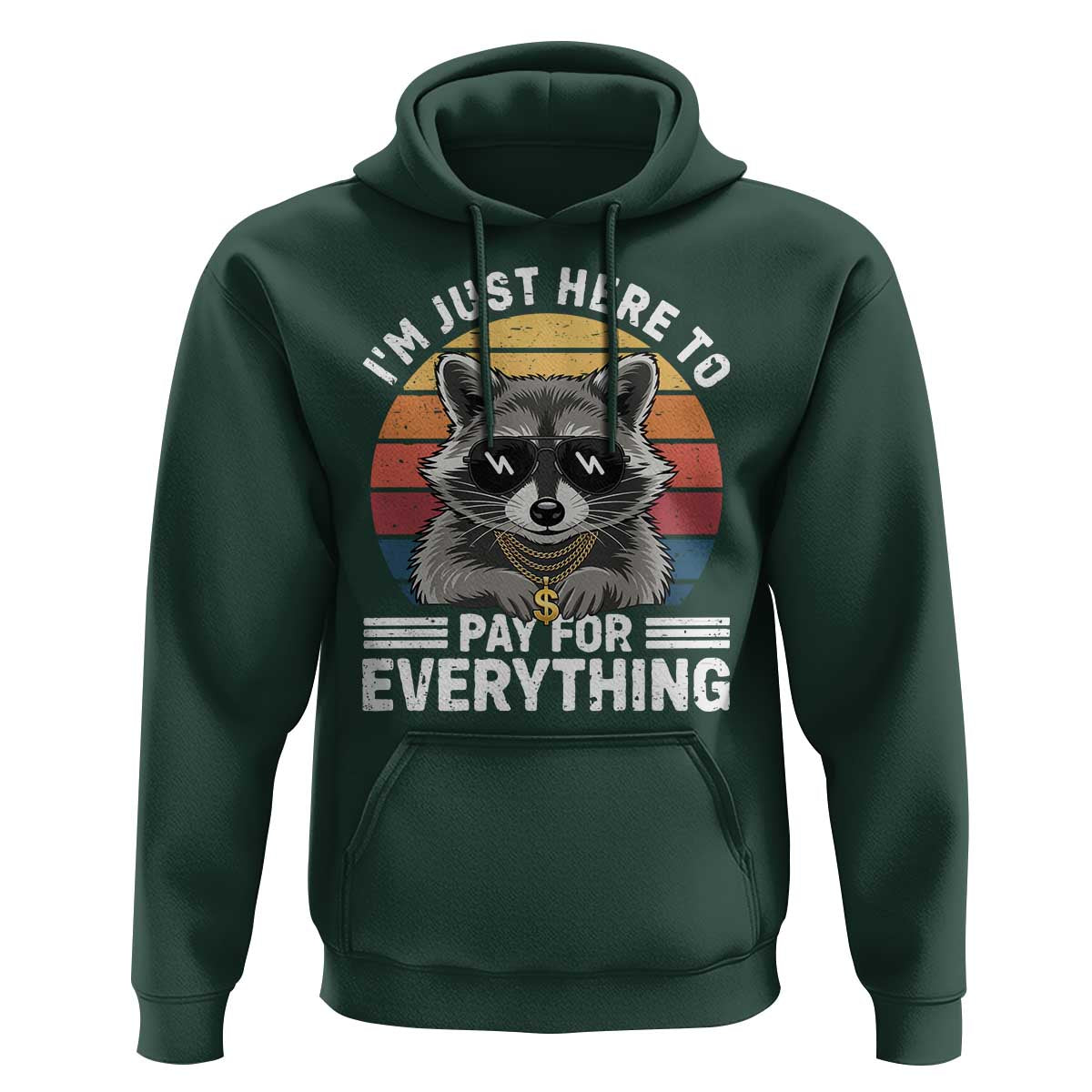 I'm Just Here to Pay for Everything Hoodie Funny Raccoon Dad Granpa Joke