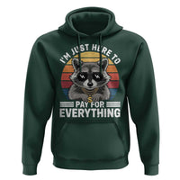 I'm Just Here to Pay for Everything Hoodie Funny Raccoon Dad Granpa Joke