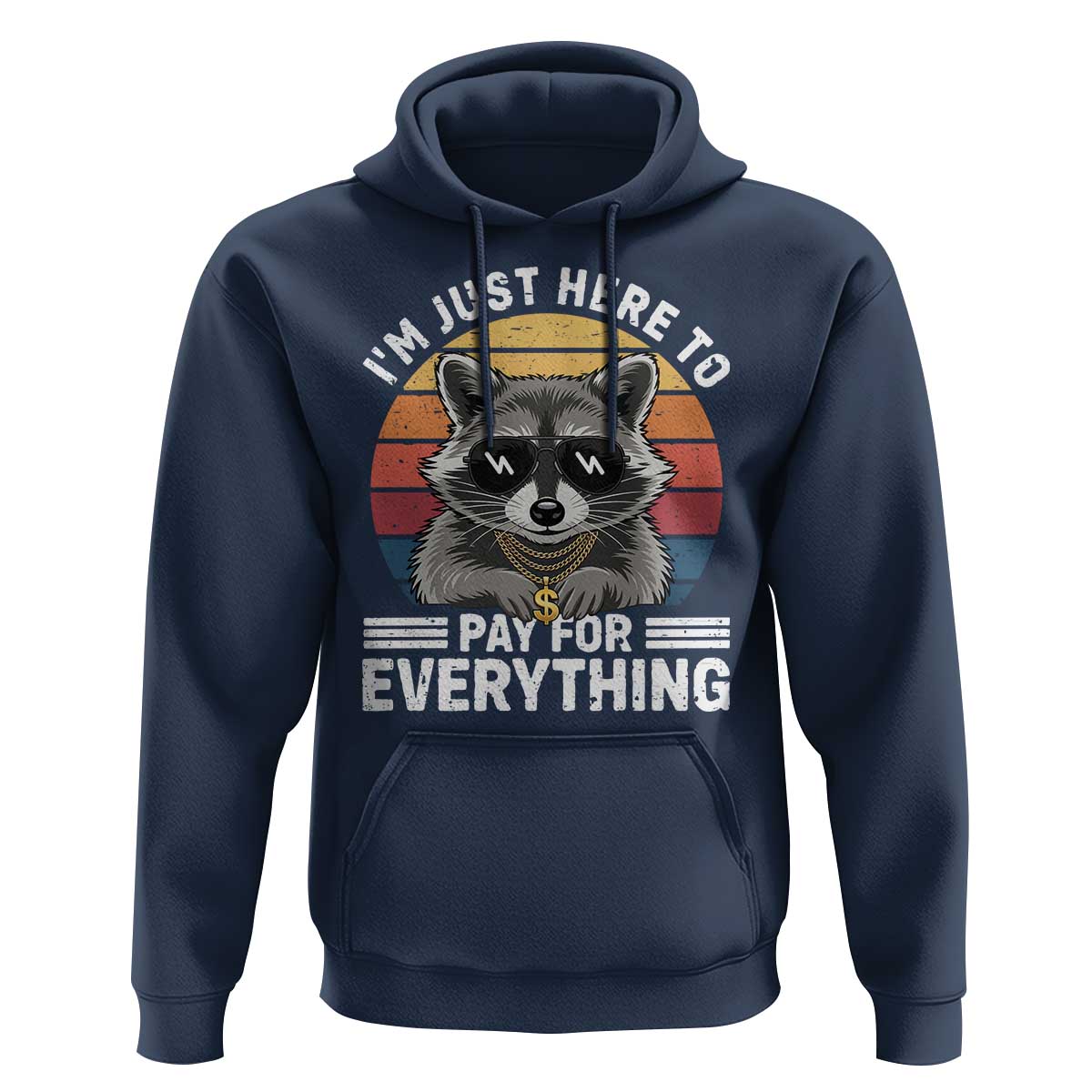 I'm Just Here to Pay for Everything Hoodie Funny Raccoon Dad Granpa Joke